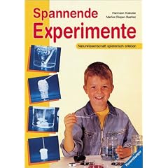 Spannende Experimente. Naturwissenschaft spielerisch erleben (Gebundene Ausgabe)