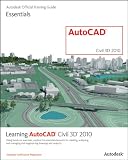 Learning AutoCAD Civil 3D 2010 (Autodesk Official Training Guide: Essential)