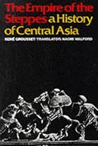 The Empire of the Steppes: History of Central Asia