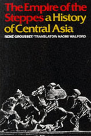 The Empire of the Steppes: History of Central Asia