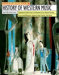 HarperCollins College Outline History of Western Music (Harpercollins College Outline Series)