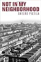 Not in My Neighborhood: How Bigotry Shaped a Great American City