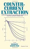 Counter-current extraction : an introduction to the design and operation of counter-current extractors