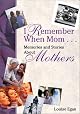 I Remember When Mom ... : Memories & Stories About Mothers