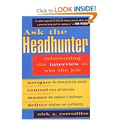 Ask the Headhunter: Reinventing the Interview to Win the Job