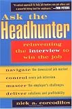 Ask the Headhunter: Reinventing the Interview to Win the Job
