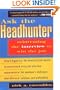 Ask the Headhunter: Reinventing the Interview to Win the Job