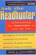 Ask the Headhunter: Reinventing the Interview to Win the Job