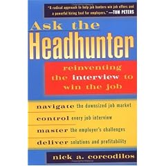 Ask the Headhunter: Reinventing the Interview to Win the Job