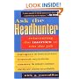 Ask the Headhunter: Reinventing the Interview to Win the Job