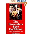 The Bartenders Beer Cookbook by Paul E. Barbano