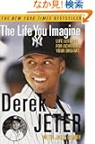 The Life You Imagine: Life Lessons for Achieving Your Dreams