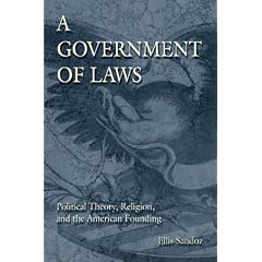 A Government of Laws: Political Theory, Religion, and the American Founding