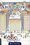 About Town: The New Yorker And The World It Made