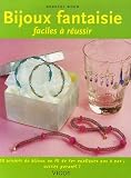 Bijoux fantaisie faciles � r�ussir : 18 R�alisations pas � pas, succ�s garanti