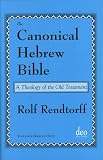 The Canonical Hebrew Bible: A Theology of the Old Testament (Tools for Biblical Study)
