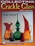 Collecting Crackle Glass: With Values (A Schiffer Book for Collectors)