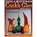 Collecting Crackle Glass: With Values (A Schiffer Book for Collectors)