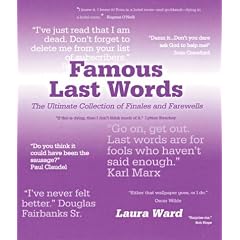 Famous Last Words: The Ultimate Collection of Finales and Farewells