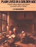 Plain Lives in a Golden Age: Popular Culture, Religion and Society in Seventeenth-Century Holland