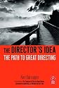 The Director's Idea: The Path to Great Directing