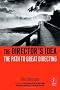 The Director's Idea: The Path to Great Directing
