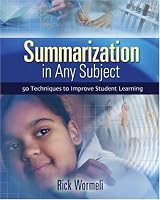 Summarization In Any Subject: 50 Techniques To Improve Student Learning