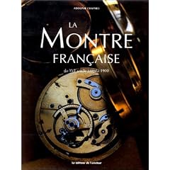 La Montre fran�aise du XVI�me si�cle jusqu'a 1900