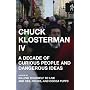 Chuck Klosterman IV: A Decade of Curious People an&hellip by Chuck Klosterman