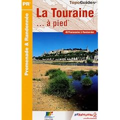 La Touraine � pied : 40 Promenades et Randonn�es
