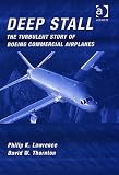 Deep Stall: The Turbulent Story of Boeing Commercial Airplanes