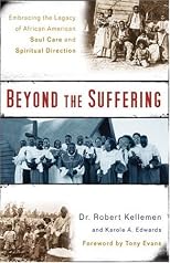 Beyond the Suffering: Embracing the Legacy of African American Soul Care and Spiritual Direction