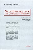 Neue Briefkultur mit Corporate Wording: Vom Gesch&auml;ftsbrief zum pers&ouml;nlichen Schreiben - Hans-Peter F&ouml;rster, Karin Duric, Martin Zwernemann