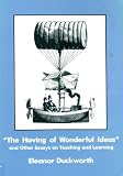 The Having of Wonderful Ideas and Other Essays on Teaching and Learning
