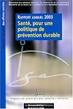 Sant�, pour une politique de pr�vention durable - Rapport annuel 2003, Inspection g�n�rale des affaires sociales (IGAS)