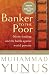 Banker to the Poor: Micro-Lending and the Battle Against World Poverty (Kindle Edition)