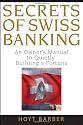 Secrets of Swiss Banking: An Owner's Manual to Quietly Building a Fortune
