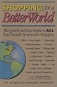 Shopping for a Better World: The Quick and Easy Guide to All Your Socially Responsible Shopping
