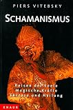 Schamanismus - Reisen der Seele - Magische Kr&auml;fte - Ekstase und Heilung - Piers Vitebsky