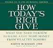 How Today's Rich Give: What You Need to Know to Raise a Lot More Money from Wealthy Donors