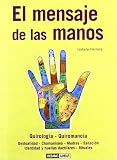 El mensaje de las manos: Un instrumento prodigioso para crear, expresarse y amar (Ilustrados (oceano Ambar))