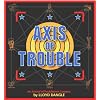 Axis of Trouble: An Arsenal of Troubletown Cartoons