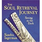 Click here to buy The Soul Retrieval Journey: Seeing in the Dark by  Sandra Ingerman.