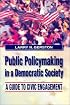 Public Policymaking in a Democratic Society: A Guide to Civic Engagement