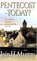 Pentecost-Today?: The Biblical Basis for Understanding Revival