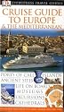 Cruise Guide to Europe and the Mediterranean (DK Eyewitness Travel Guide)