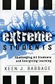 Extreme Students: Challenging All Students and Energizing Learning