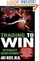 Trading to Win: The Psychology of Mastering the Markets (Wiley Trading)