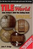 Tile Your World: John Bridge s New Tile Setting Book