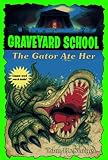 GATOR ATE HER, THE (GS19) (Graveyard School)